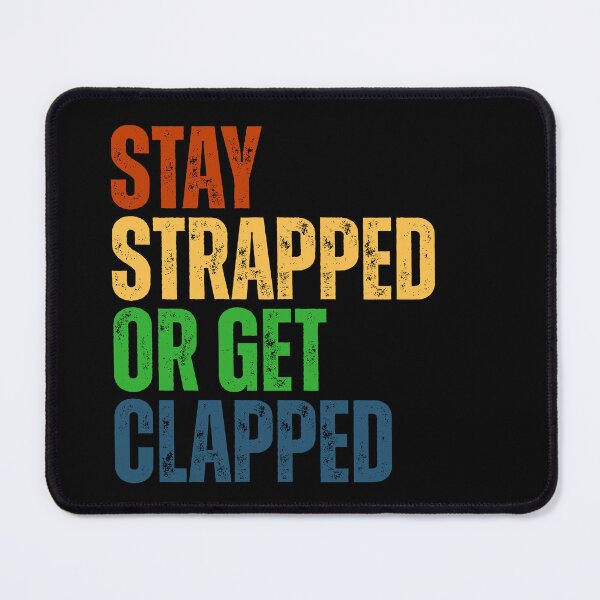 Item preview, Stay Strapped or Get Clapped designed and sold by Dondonmart.