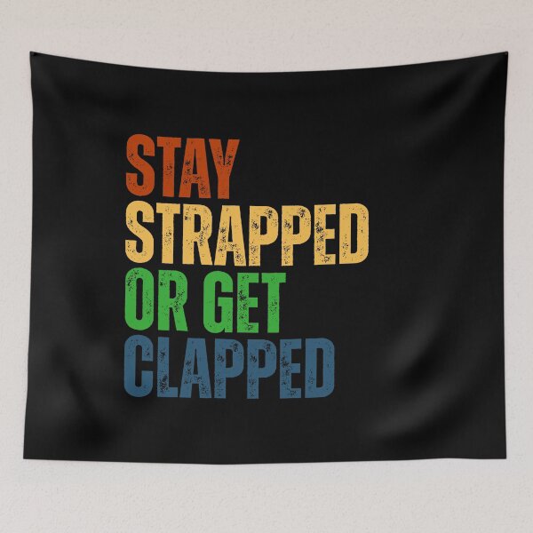 Item preview, Stay Strapped or Get Clapped designed and sold by Dondonmart.