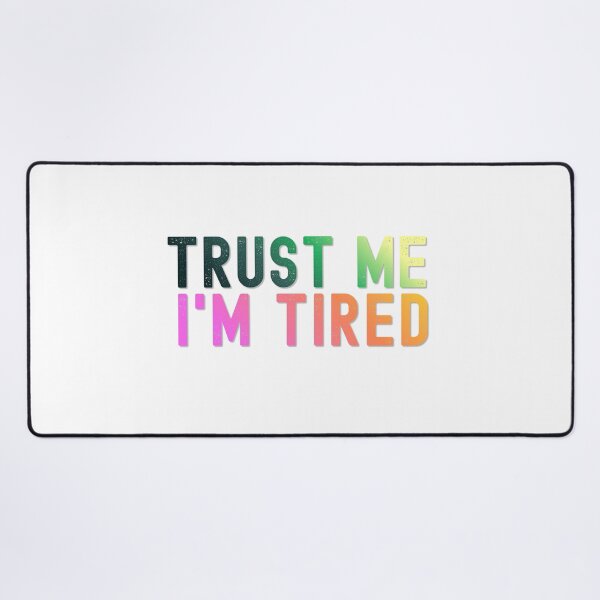 Item preview, Trust me I'am tired humor Tee, brafdesign designed and sold by Brafdesign.