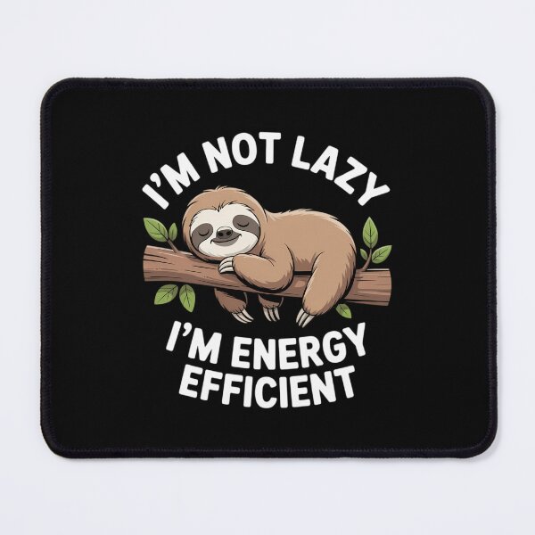 Item preview, I'm Not Lazy I'm Energy Efficient Sloth designed and sold by TrinaEspinoza.