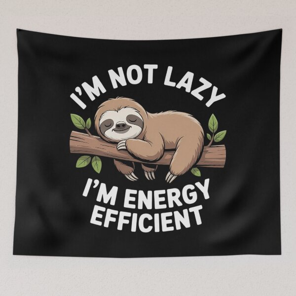 Item preview, I'm Not Lazy I'm Energy Efficient Sloth designed and sold by TrinaEspinoza.