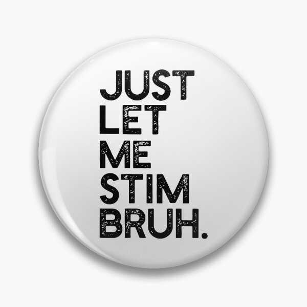Item preview, Just Let Me Stim Bruh designed and sold by Monstromeu.