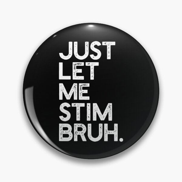 Item preview, Just Let Me Stim Bruh designed and sold by Monstromeu.