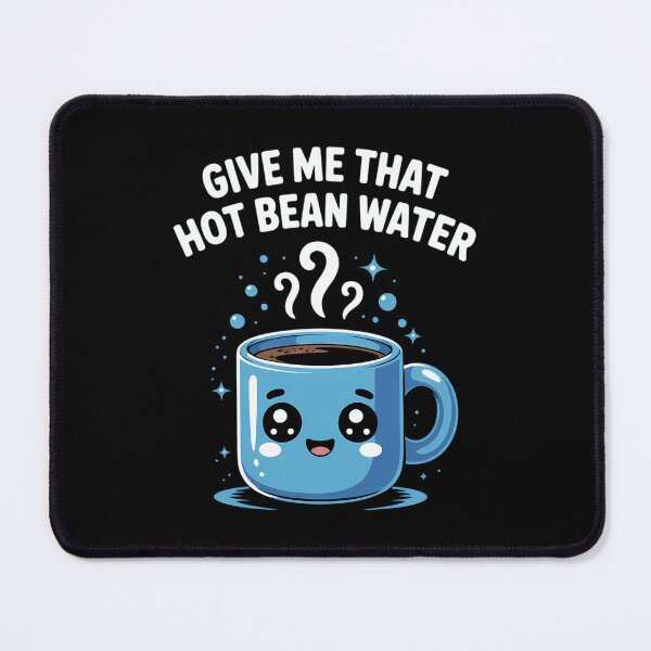 Item preview, Hot Bean Water, Coffee lovers designed and sold by TrinaEspinoza.