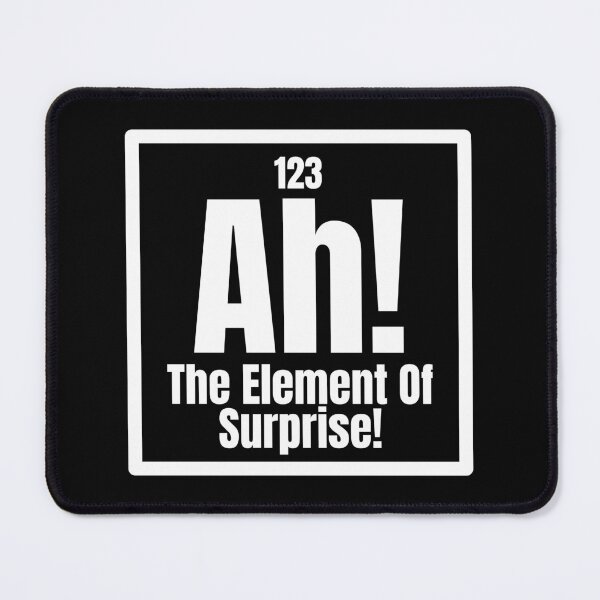 Item preview, Ah! The Element Of Surprise! designed and sold by Dondonmart.