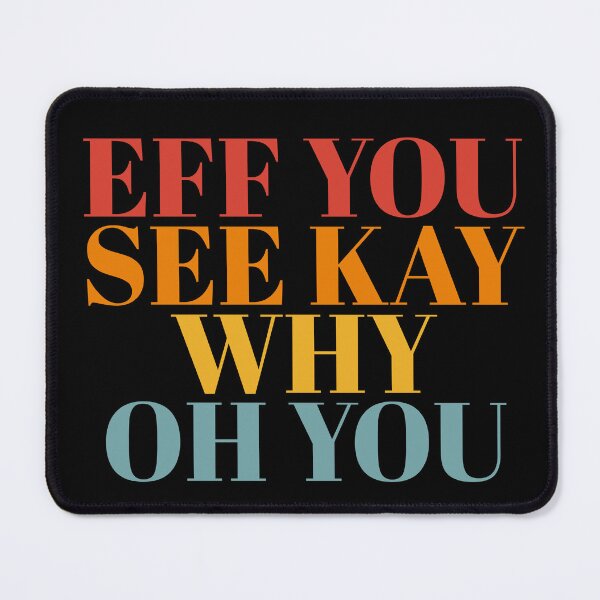 Item preview, Eff You See Kay why oh you designed and sold by Dondonmart.