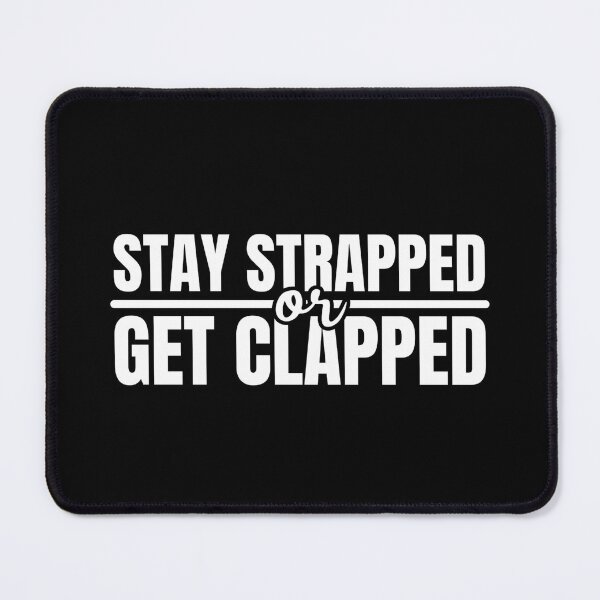 Item preview, Stay Strapped or Get Clapped designed and sold by Dondonmart.
