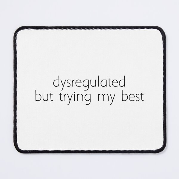 Item preview, dysregulated but trying my best designed and sold by Ice Breakers .