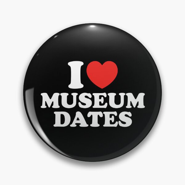 Item preview, I Love Museum Dates designed and sold by shitpostee.