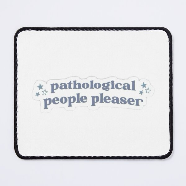 Item preview, pathological people pleaser designed and sold by gloriana13.