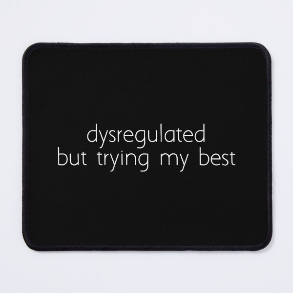 Item preview, dysregulated but trying my best designed and sold by Ice Breakers .
