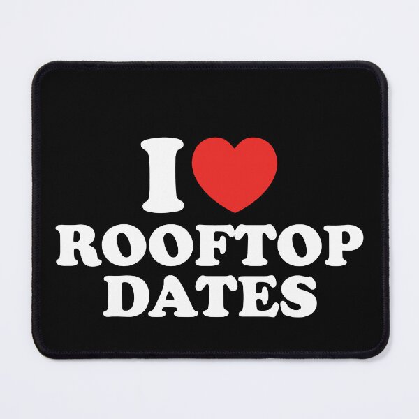 Item preview, I Love Rooftop Dates designed and sold by shitpostee.