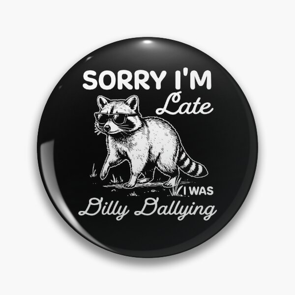 Item preview, Sorry I'm Late Dilly Dallying designed and sold by Necesario88.