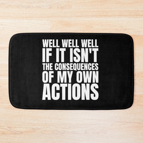 Item preview, Well well well if it isn't the consequences of my own actions designed and sold by Dondonmart.