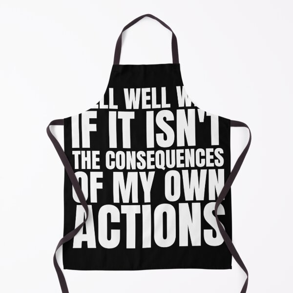 Item preview, Well well well if it isn't the consequences of my own actions designed and sold by Dondonmart.