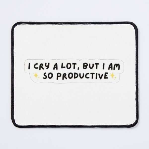 Item preview, i cry a lot but i am so productive designed and sold by gloriana13.