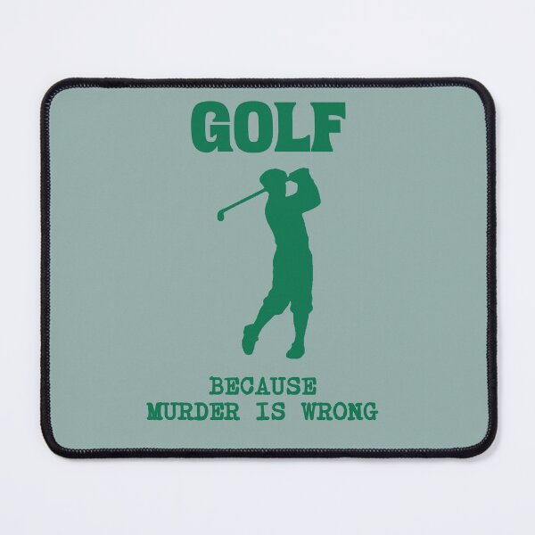 Item preview, Golf Because Murder Is Wrong Funny Golfer Design designed and sold by donwillisjrart.