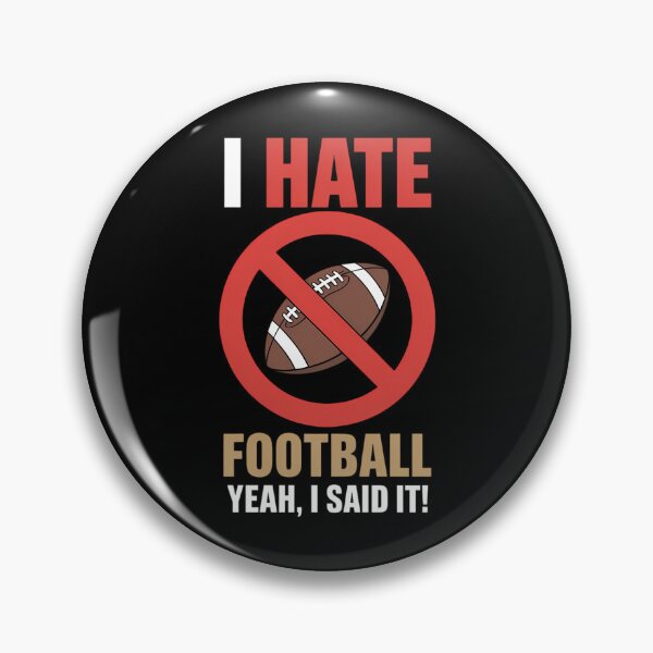 Item preview, I Hate Football Don't Like Football Anti Football designed and sold by TrinaEspinoza.