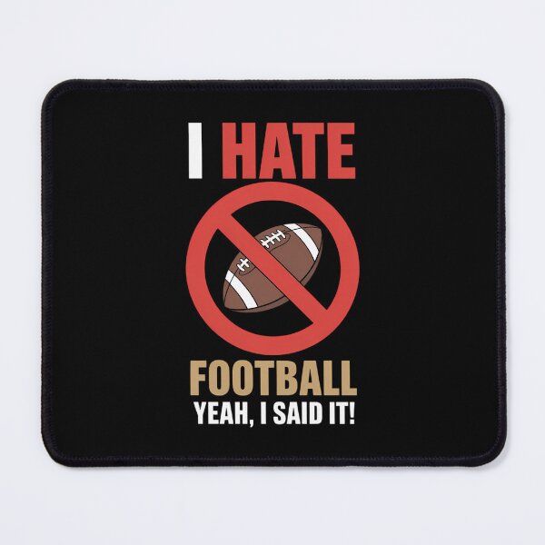 Item preview, I Hate Football Don't Like Football Anti Football designed and sold by TrinaEspinoza.