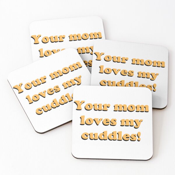 Item preview, Your mom loves my cuddles! designed and sold by Lone-Wulf-Games.