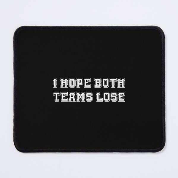 Item preview, I Hope Both Team Lose Sarcastic Football Tailgate Party Joke designed and sold by DeanASkinner.