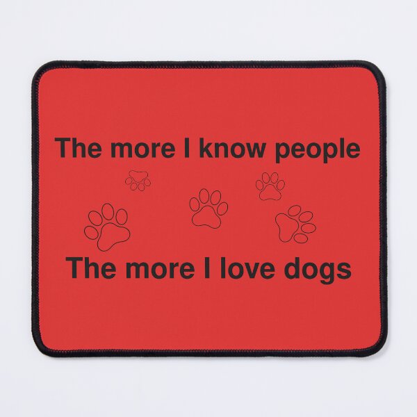 Item preview, The More I Know People Dog Quote designed and sold by GW-STUDIO.