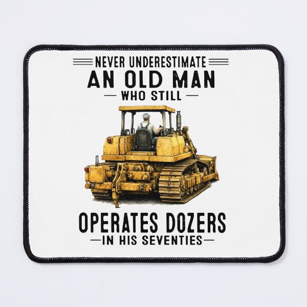 Item preview, Never Underestimate An Old Man Who Still Operates Dozers In His Seventies designed and sold by sawczy-shop.