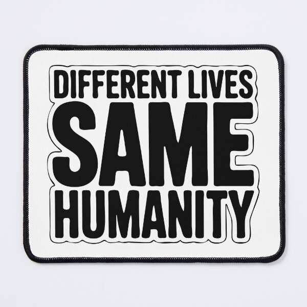 Item preview, Different Lives Same Humanity Unity Quote designed and sold by CoastalEmp.
