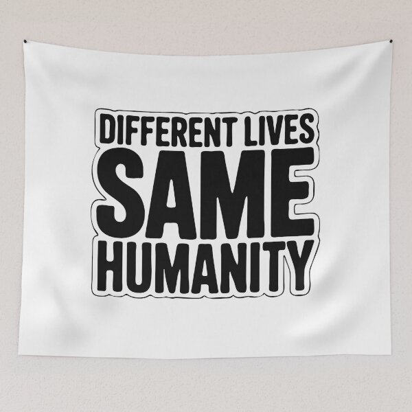 Item preview, Different Lives Same Humanity Unity Quote designed and sold by CoastalEmp.