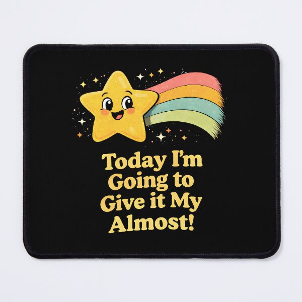 Item preview, Today Im Going to Give It My Almost designed and sold by JODYSMORGAN.