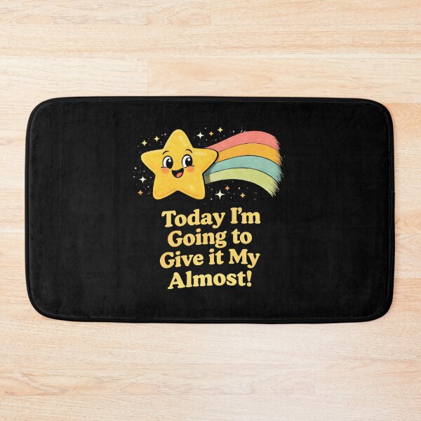 Item preview, Today Im Going to Give It My Almost designed and sold by JODYSMORGAN.