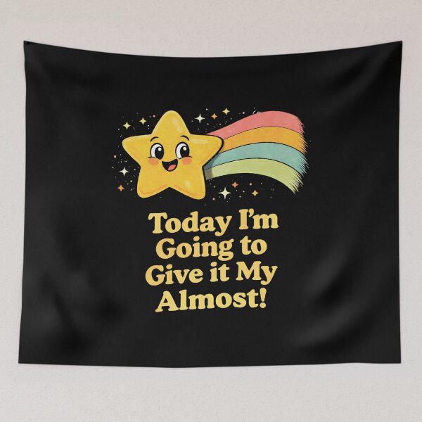 Item preview, Today Im Going to Give It My Almost designed and sold by JODYSMORGAN.