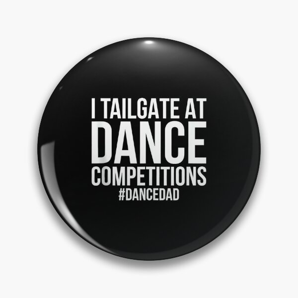 Item preview, I Tailgate At Dance Competitions, Funny Dance Dad designed and sold by DeanASkinner.