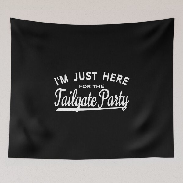 Item preview, I'm Just Here For The Tailgate Party - Football Tailgaiting designed and sold by DeanASkinner.