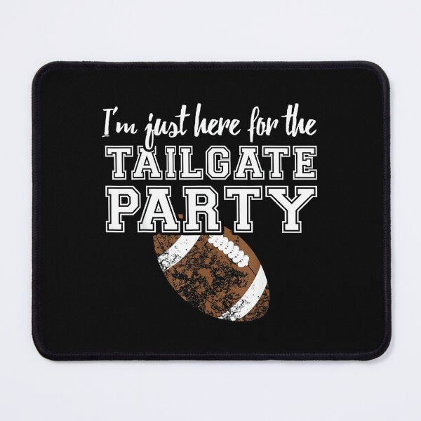 Item preview, I'm Just Here For The Tailgate Party Sports Football designed and sold by DeanASkinner.