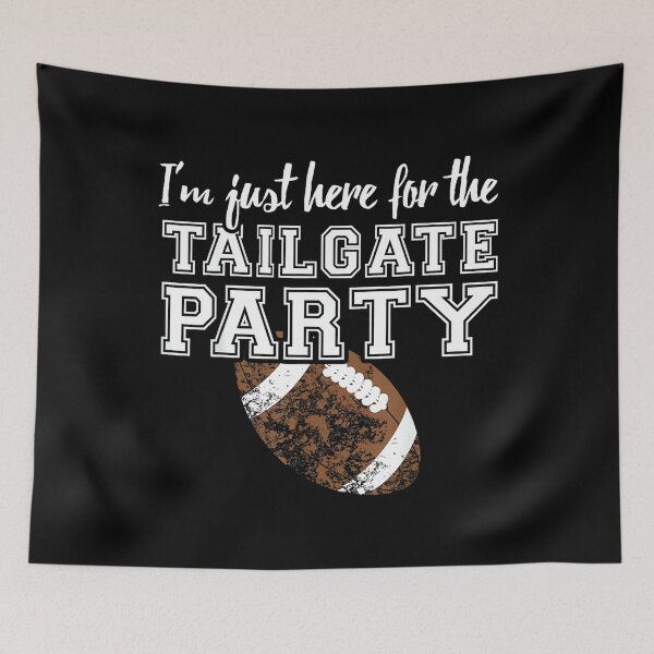 Item preview, I'm Just Here For The Tailgate Party Sports Football designed and sold by DeanASkinner.