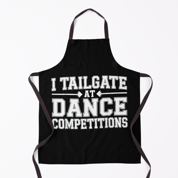 Item preview, I Tailgate at Dance Competitions Father Support - designed and sold by DeanASkinner.
