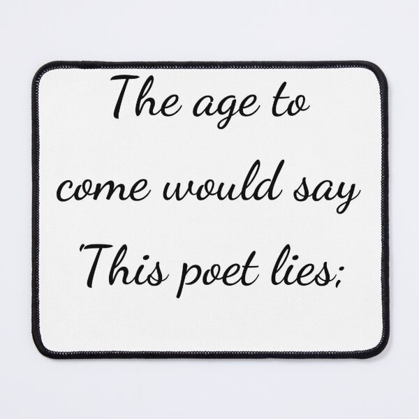 Item preview, "The age to come would say 'This poet lies;" - handwriting black designed and sold by ariksworld.