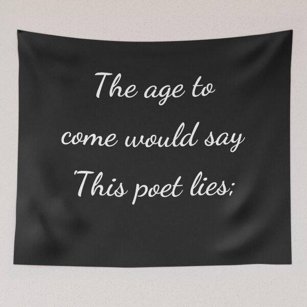 Item preview, "The age to come would say 'This poet lies;" - handwriting white designed and sold by ariksworld.