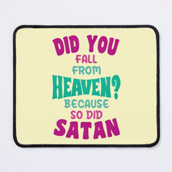 Item preview, Did You Fall From Heaven? Funny Humor Quote Design designed and sold by Rangmanch.