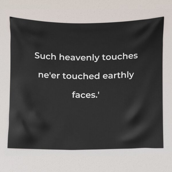 Item preview, "Such heavenly touches ne'er touched earthly faces.'" - print white designed and sold by ariksworld.