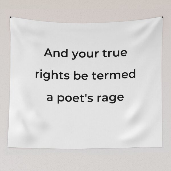 Item preview, "And your true rights be termed a poet's rage" - print black designed and sold by ariksworld.