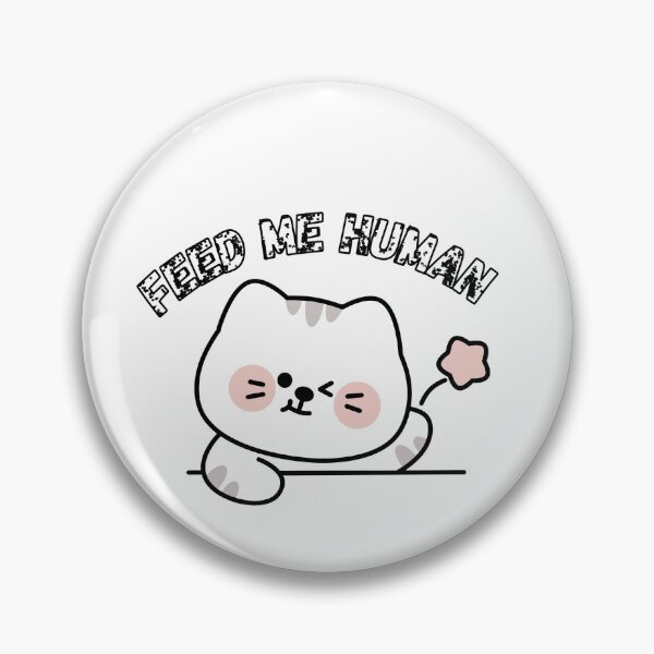Item preview, Feed Me Human Cat - Funny Hungry Cat Meme Design designed and sold by khaoulaassila.
