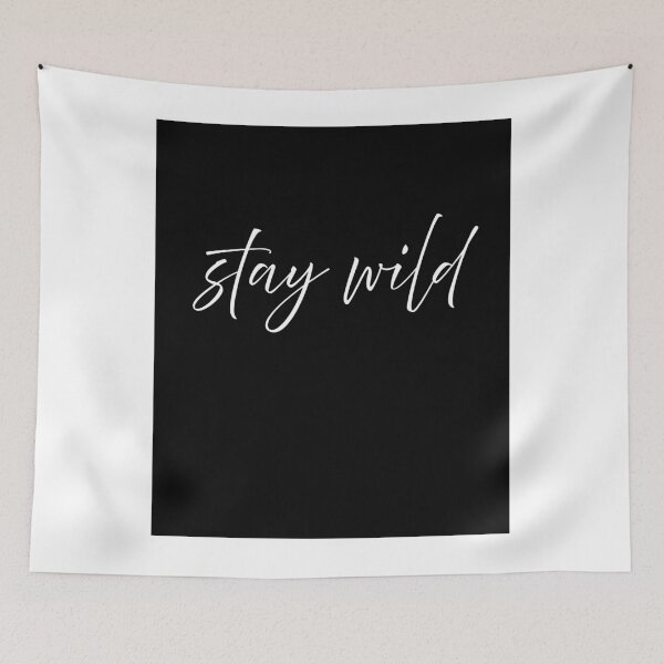 Artikelvorschau, „Stay Wild“ – minimalistisches Zitat in weißer Typografie auf schwarzem Hintergrund – ästhetisches Schriftdesign entworfen und verkauft von onubi.
