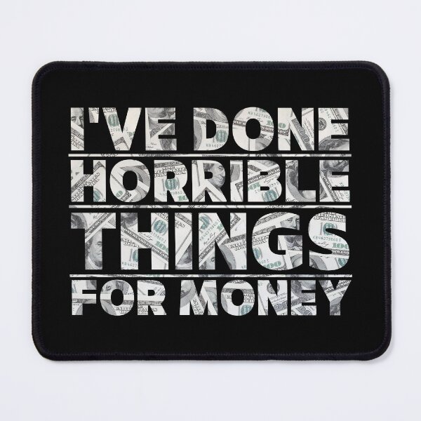 Item preview, I've Done Horrible Things for Money Dollar Typography Design designed and sold by PROPera-design.
