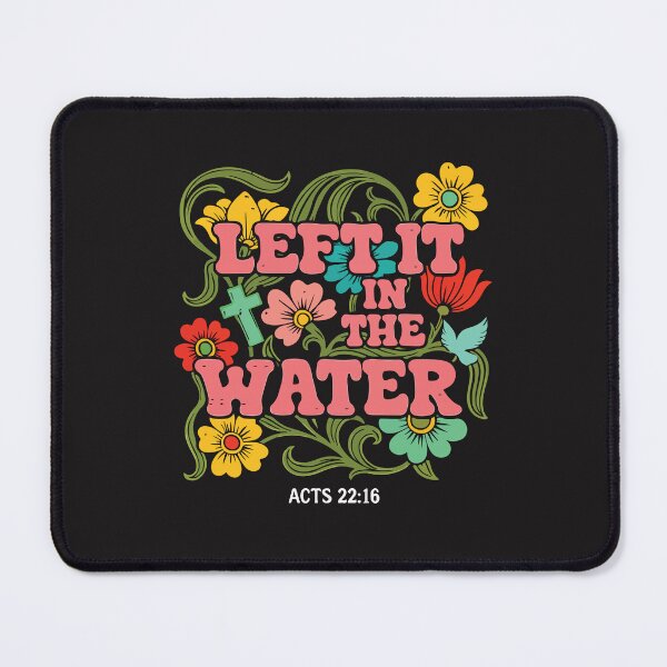 Item preview, Baptism I Left It In The Water Floral Christian Faith Design designed and sold by kiralynstration.