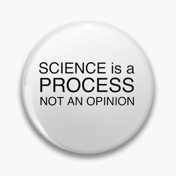 Item preview, Science is a process not an opinion designed and sold by toucan-smores.