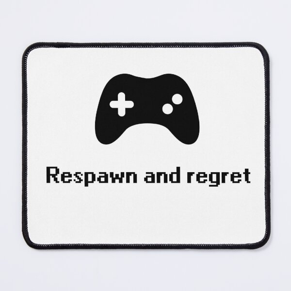 Item preview, Respawn and Regret – Gamer design humor about in-game mistakes designed and sold by Setrof-Digital.
