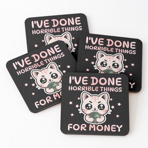 Item preview, I've Done Horrible Things for Money | Cute Cat Kawaii Design designed and sold by PROPera-design.