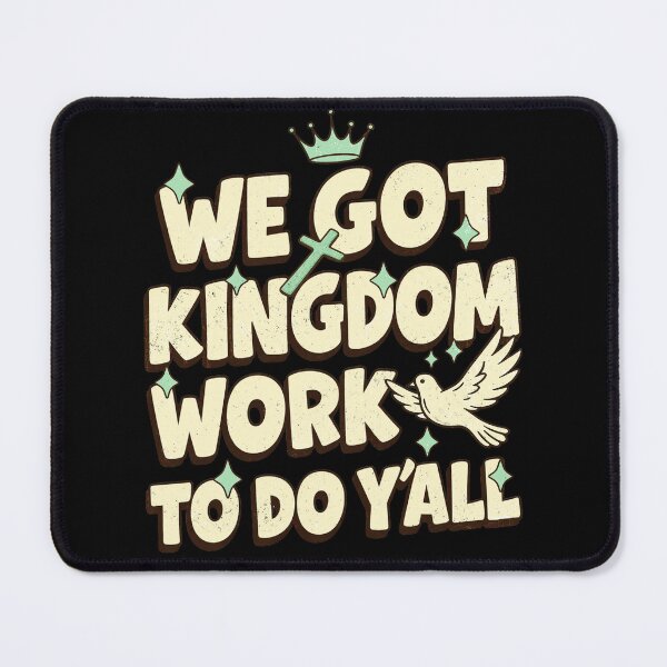 Item preview, We Got Kingdom Work to Do Yall Faith Christian designed and sold by Patchina.
